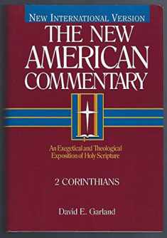 2 Corinthians: An Exegetical and Theological Exposition of Holy Scripture (Volume 29) (The New American Commentary)