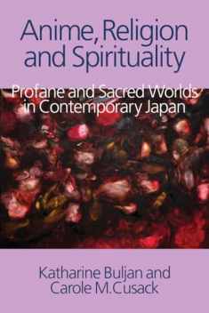 Anime, Religion and Spirituality: Profane and Sacred Worlds in Contemporary Japan