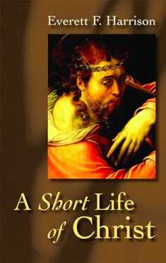 A Short Life of Christ (Highlights in the Life of Christ)