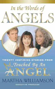 In the Words of Angels: Twenty Inspiring Stories from Touched by an Angel (Chicken Soup and Chocolate Series)