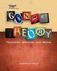 Genre Theory: Teaching, Writing, and Being (Theory and Research Into Practice (TRIP) series)