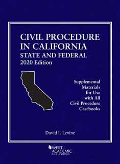 Civil Procedure in California: State and Federal, 2020 Edition (American Casebook Series)