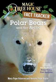 Polar Bears and the Arctic: A Nonfiction Companion to Magic Tree House (Magic Tree House Fact Tracker)