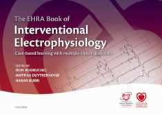The EHRA Book of Interventional Electrophysiology: Case-based learning with multiple choice questions (The European Society of Cardiology Series)