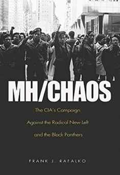 MH/CHAOS: The CIA’s Campaign Against the Radical New Left and the Black Panthers
