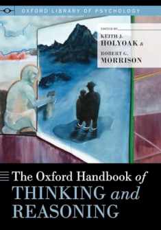 The Oxford Handbook of Thinking and Reasoning (Oxford Library of Psychology)