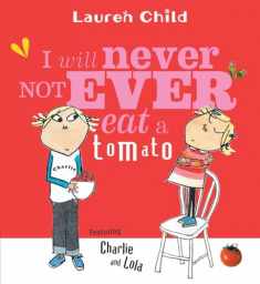 I Will Never Not Ever Eat a Tomato (Charlie and Lola)