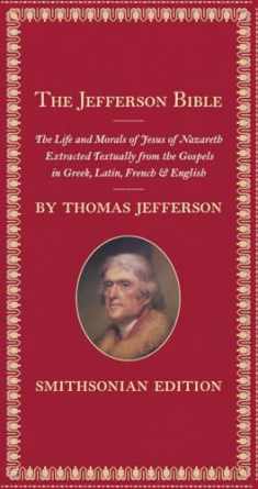 The Jefferson Bible, Smithsonian Edition: The Life and Morals of Jesus of Nazareth