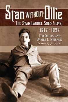 Stan Without Ollie: The Stan Laurel Solo Films, 1917-1927