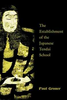 Saicho : The Establishment of the Japanese Tendai School