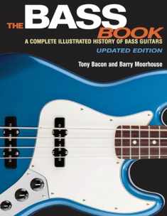 The Bass Book: A Complete Illustrated History of Bass Guitars