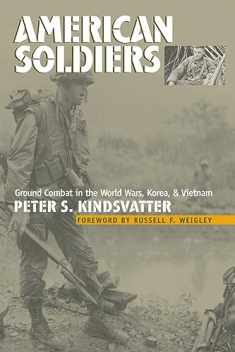American Soldiers: Ground Combat in the World Wars, Korea, and Vietnam (Modern War Studies (Paperback))