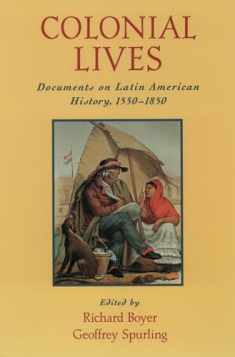 Colonial Lives: Documents on Latin American History, 1550-1850