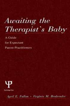 Awaiting the therapist's Baby: A Guide for Expectant Parent-practitioners (A Volume in the Personality and Clinical Psychology Series)