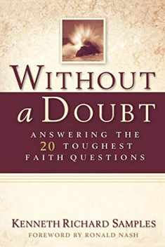 Without a Doubt: Answering the 20 Toughest Faith Questions (Reasons to Believe)