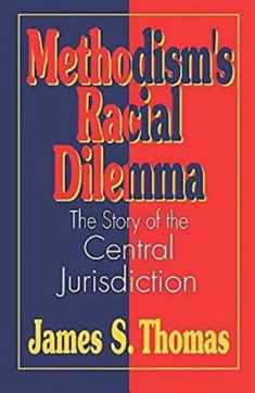 Methodism's Racial Dilemma: The Story of the Central Jurisdiction