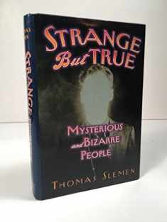 Strange but True: Mysterious and Bizarre People