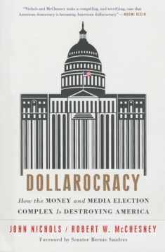 Dollarocracy: How the Money and Media Election Complex is Destroying America