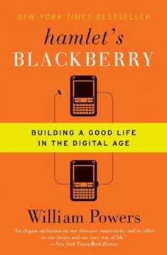 Hamlet's BlackBerry: Building a Good Life in the Digital Age