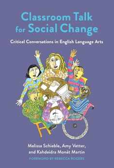 Classroom Talk for Social Change: Critical Conversations in English Language Arts