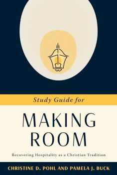 Study Guide for Making Room: Recovering Hospitality as a Christian Tradition
