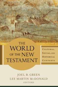 The World of the New Testament: Cultural, Social, and Historical Contexts