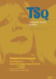 Postposttranssexual: Key Concepts for a 21st Century Transgender Studies (Volume 1) (TSQ: Transgender Studies Quarterly)