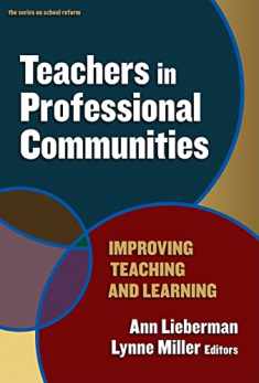 Teachers in Professional Communities: Improving Teaching and Learning (the series on school reform)
