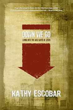 Down We Go: Living Into the Wild Ways of Jesus