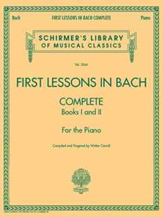 First Lessons in Bach, Complete: Schirmer Library of Classics Volume 2066 For the Piano (Schirmer's Library of Musical Classics, 2066)