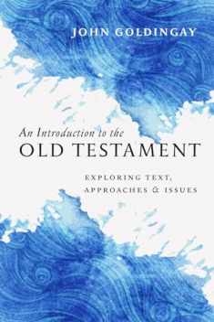 An Introduction to the Old Testament: Exploring Text, Approaches & Issues