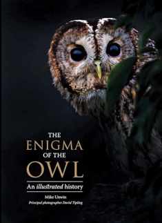 The Enigma of the Owl: An Illustrated Natural History