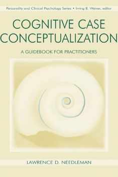 Cognitive Case Conceptualization: A Guidebook for Practitioners (Lea Series in Personality and Clinical Psychology)
