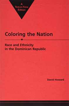 Coloring the Nation: Race and Ethnicity in the Dominican Republic
