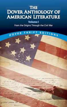 The Dover Anthology of American Literature, Volume I: From the Origins Through the Civil War (Volume 1) (Dover Thrift Editions: Literary Collections)