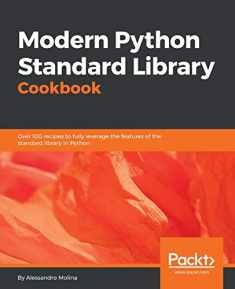 Modern Python Standard Library Cookbook: Over 100 recipes to leverage concurrency, functional programming, networking, and more in Python 3