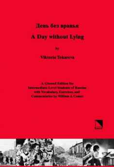 Day Without Lying: A Glossed Edition for Intermediate-level Students of Russian (English and Russian Edition)