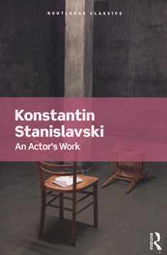 An Actor's Work (Routledge Classics)