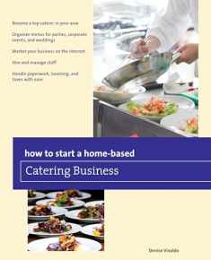 How to Start a Home-based Catering Business (Home-Based Business Series)