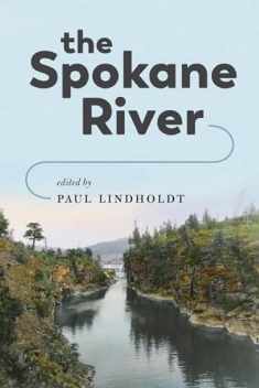 The Spokane River (Samuel and Althea Stroum Books xx)
