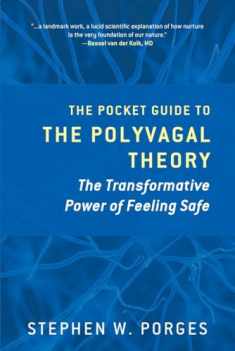 The Pocket Guide to the Polyvagal Theory: The Transformative Power of Feeling Safe (Norton Series on Interpersonal Neurobiology)