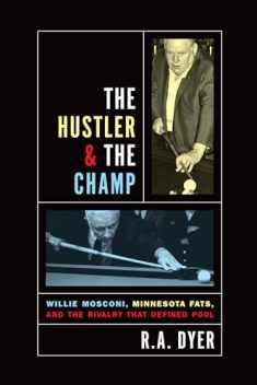 Hustler & The Champ: Willie Mosconi, Minnesota Fats, And The Rivalry That Defined Pool