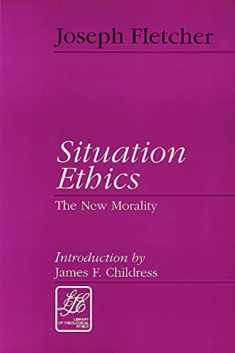 Situation Ethics: The New Morality (Library of Theological Ethics)