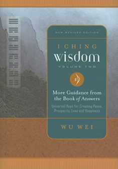 I Ching Wisdom: More Guidance from the Book of Answers, Volume Two