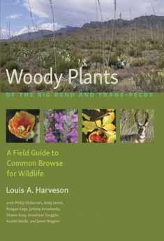 Woody Plants of the Big Bend and Trans-Pecos: A Field Guide to Common Browse for Wildlife (Myrna and David K. Langford Books on Working Lands)