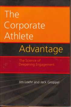 The Corporate Athlete Advantage: The Science of Deepening Engagement