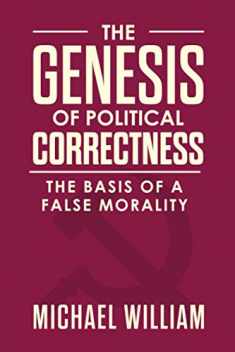 The Genesis of Political Correctness: The Basis of a False Morality