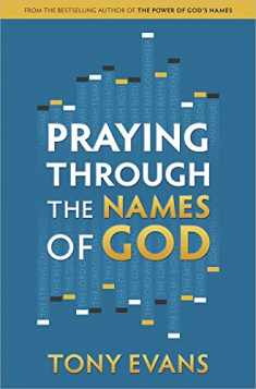 Praying Through the Names of God (The Names of God Series)