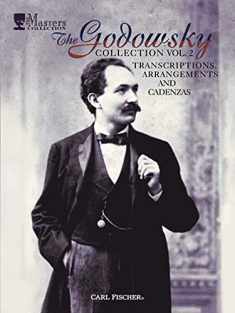 The Godowsky Collection: Transcriptions, Arrangement and Cadenzas