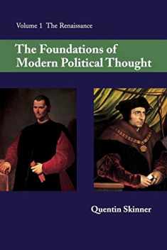 The Foundations of Modern Political Thought, Vol. 1: The Renaissance